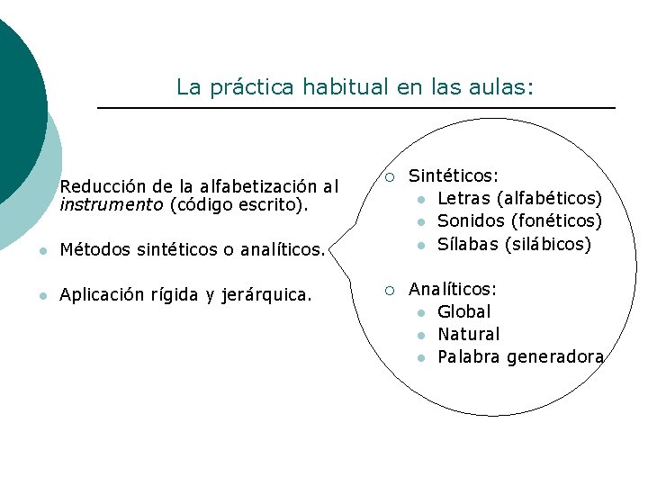 La práctica habitual en las aulas: l Reducción de la alfabetización al instrumento (código