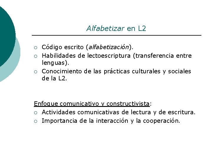 Alfabetizar en L 2 ¡ ¡ ¡ Código escrito (alfabetización). Habilidades de lectoescriptura (transferencia