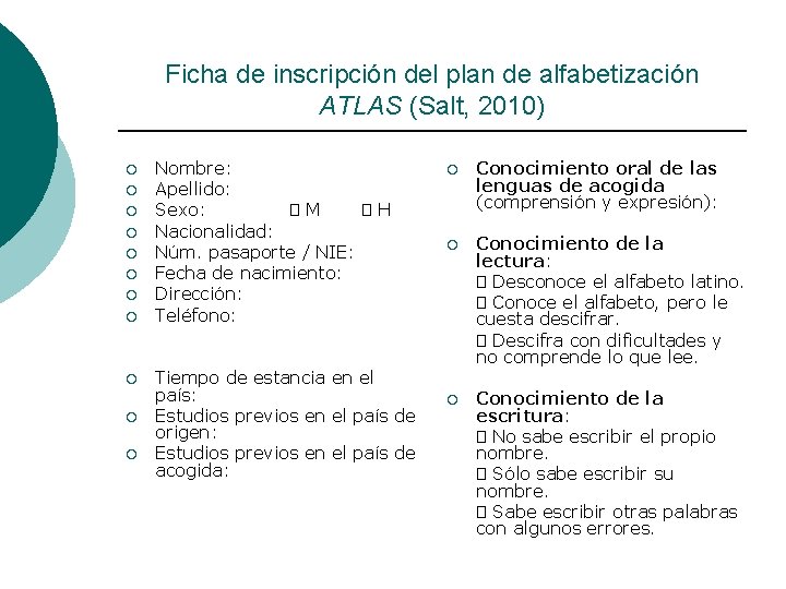 Ficha de inscripción del plan de alfabetización ATLAS (Salt, 2010) ¡ ¡ ¡ Nombre: