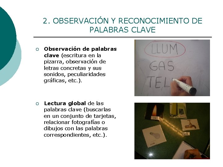 2. OBSERVACIÓN Y RECONOCIMIENTO DE PALABRAS CLAVE ¡ Observación de palabras clave (escritura en