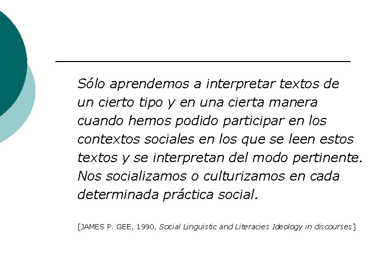 Sólo aprendemos a interpretar textos de un cierto tipo y en una cierta manera