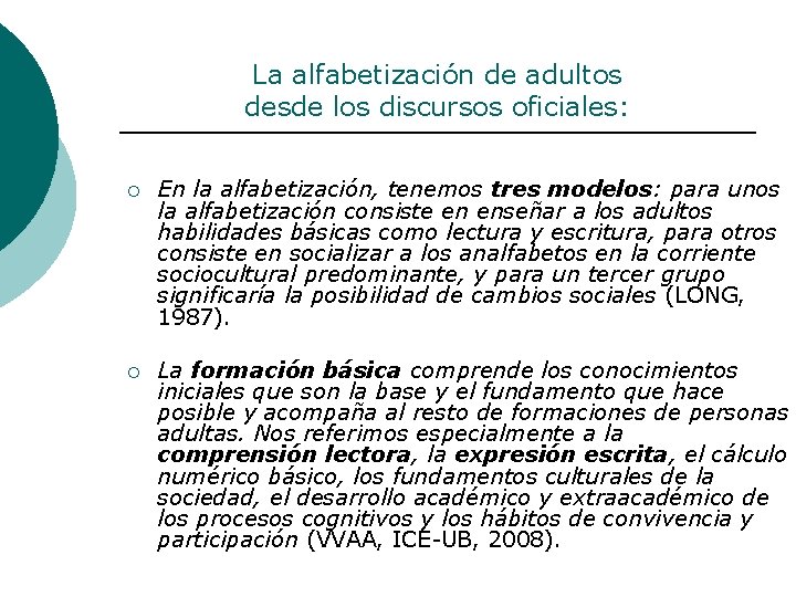 La alfabetización de adultos desde los discursos oficiales: ¡ En la alfabetización, tenemos tres