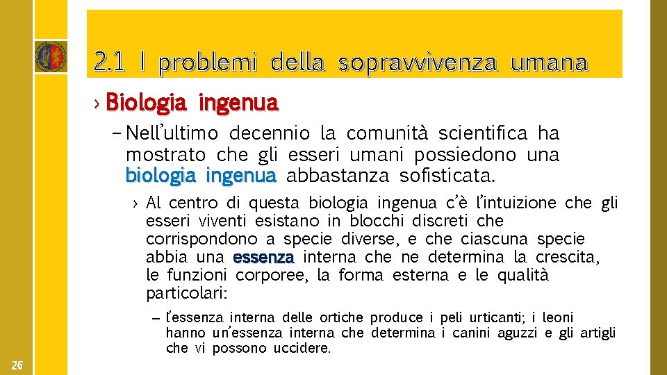 2. 1 I problemi della sopravvivenza umana › Biologia ingenua – Nell’ultimo decennio la