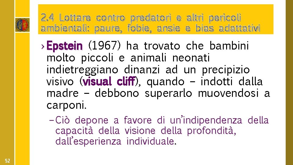 2. 4 Lottare contro predatori e altri pericoli ambientali: paure, fobie, ansie e bias