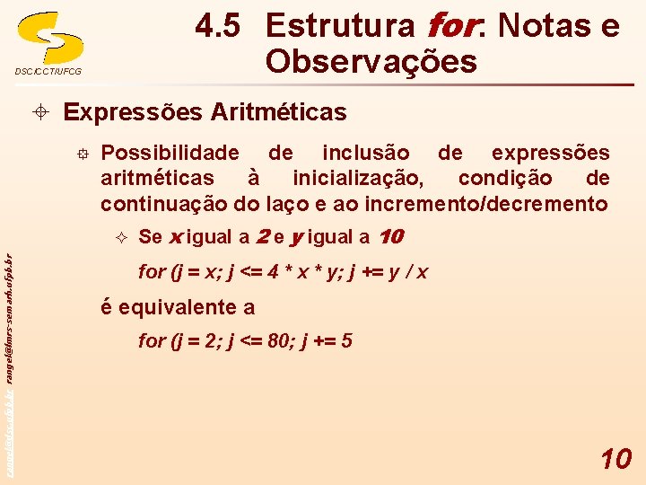 DSC/CCT/UFCG 4. 5 Estrutura for: Notas e Observações ± Expressões Aritméticas rangel@dsc. ufpb. br
