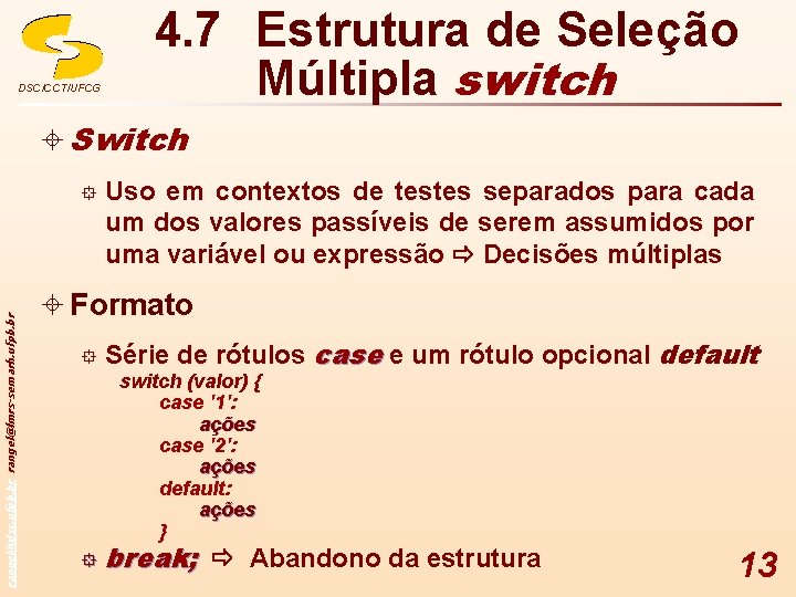 DSC/CCT/UFCG 4. 7 Estrutura de Seleção Múltipla switch ± Switch ° rangel@dsc. ufpb. br