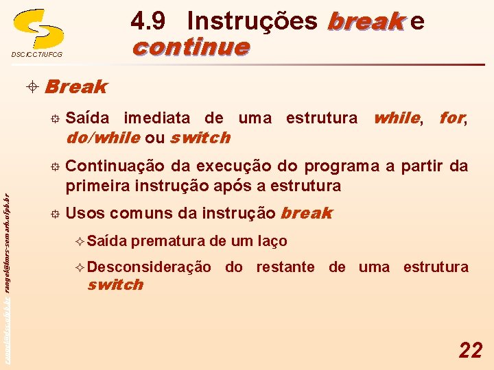 4. 9 Instruções break e continue DSC/CCT/UFCG ± Break ° rangel@dsc. ufpb. br rangel@lmrs-semarh.