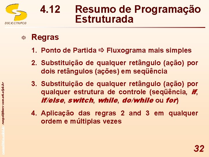 4. 12 DSC/CCT/UFCG ° Resumo de Programação Estruturada Regras 1. Ponto de Partida Fluxograma