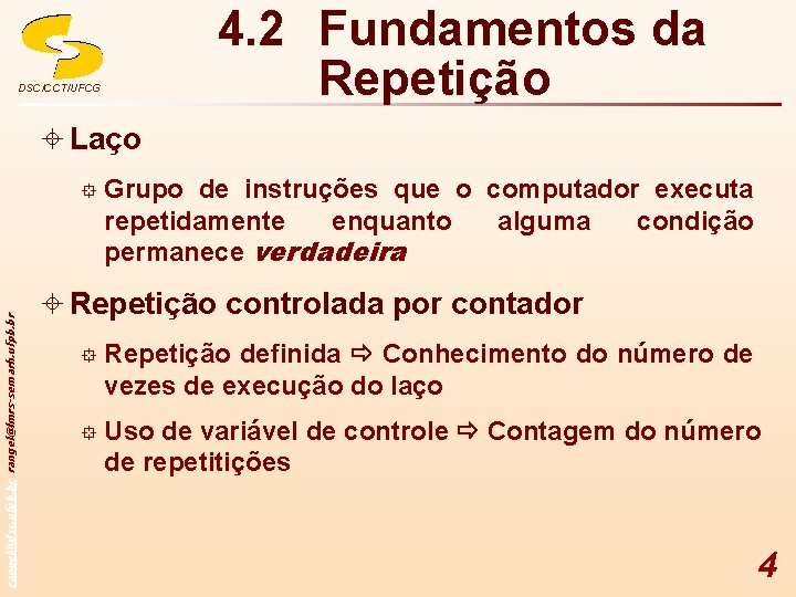 4. 2 Fundamentos da Repetição DSC/CCT/UFCG ± Laço rangel@dsc. ufpb. br rangel@lmrs-semarh. ufpb. br