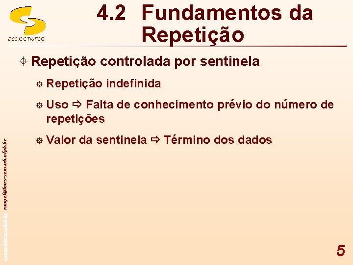 DSC/CCT/UFCG 4. 2 Fundamentos da Repetição rangel@dsc. ufpb. br rangel@lmrs-semarh. ufpb. br ± Repetição