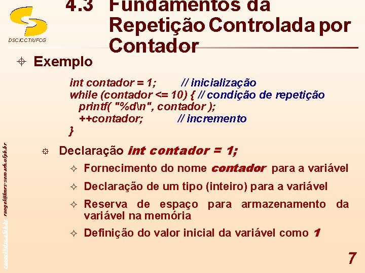 DSC/CCT/UFCG 4. 3 Fundamentos da Repetição Controlada por Contador ± Exemplo rangel@dsc. ufpb. br
