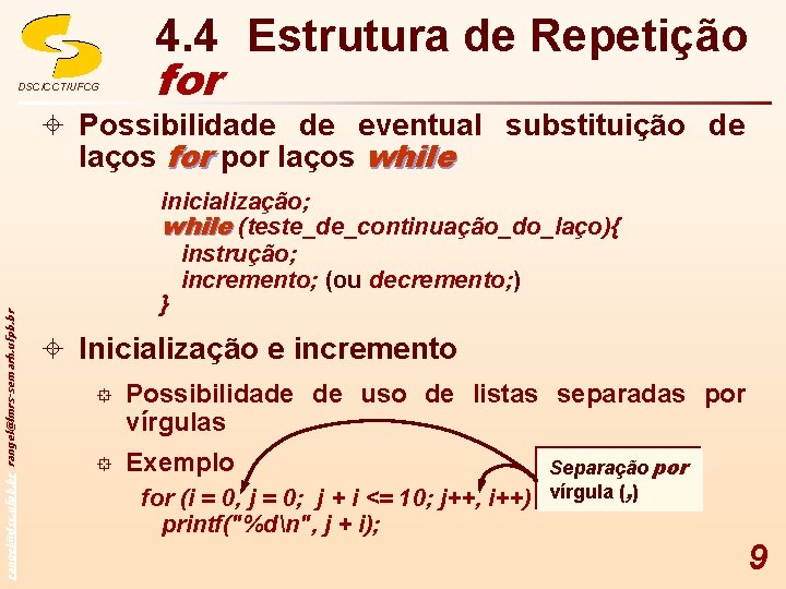 DSC/CCT/UFCG 4. 4 Estrutura de Repetição for ± Possibilidade de eventual substituição de rangel@dsc.