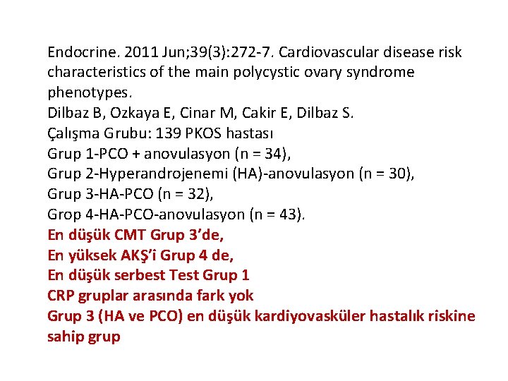 Endocrine. 2011 Jun; 39(3): 272 -7. Cardiovascular disease risk characteristics of the main polycystic