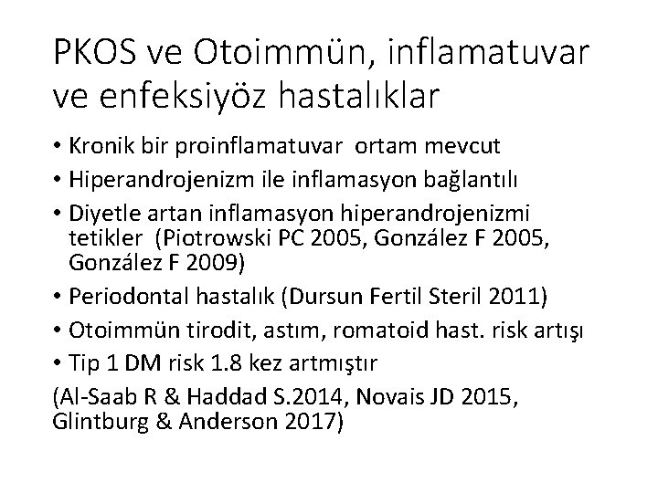 PKOS ve Otoimmün, inflamatuvar ve enfeksiyöz hastalıklar • Kronik bir proinflamatuvar ortam mevcut •