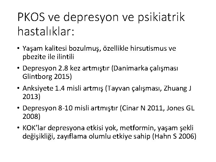 PKOS ve depresyon ve psikiatrik hastalıklar: • Yaşam kalitesi bozulmuş, özellikle hirsutismus ve pbezite