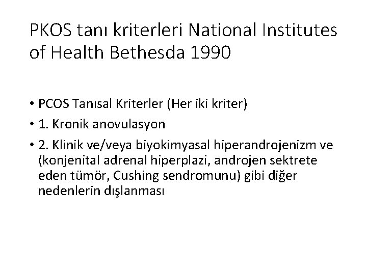 PKOS tanı kriterleri National Institutes of Health Bethesda 1990 • PCOS Tanısal Kriterler (Her