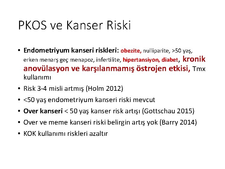 PKOS ve Kanser Riski • Endometriyum kanseri riskleri: obezite, nulliparite, >50 yaş, erken menarş