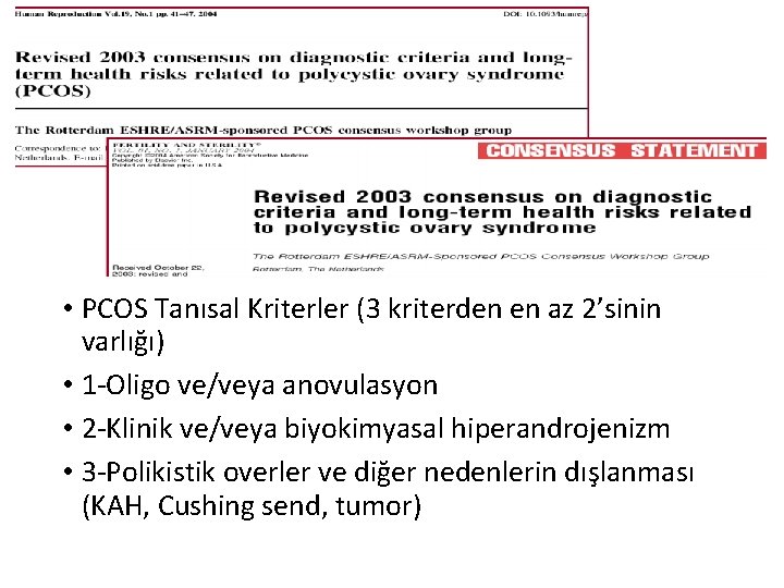  • PCOS Tanısal Kriterler (3 kriterden en az 2’sinin varlığı) • 1 -Oligo