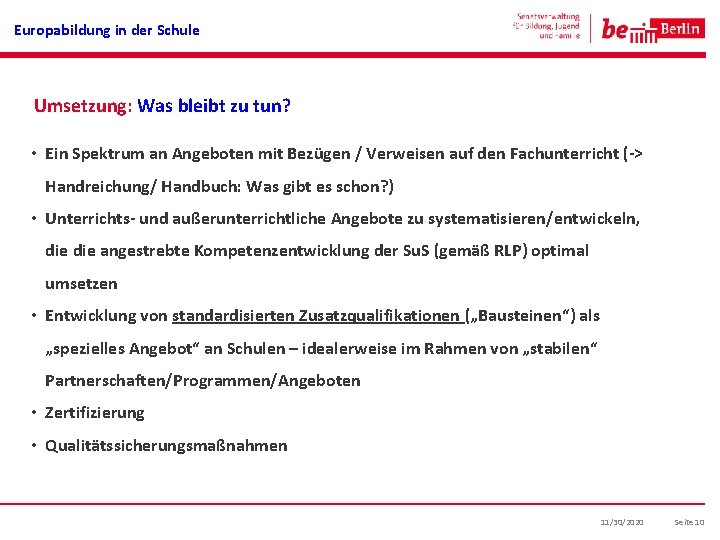 Europabildung in der Schule Umsetzung: Was bleibt zu tun? • Ein Spektrum an Angeboten