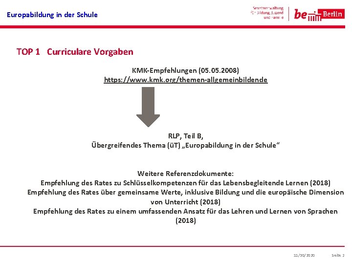 Europabildung in der Schule TOP 1 Curriculare Vorgaben KMK-Empfehlungen (05. 2008) https: //www. kmk.