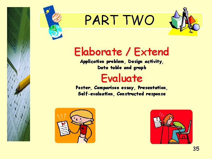 PART TWO Elaborate / Extend Application problem, Design activity, Data table and graph Evaluate