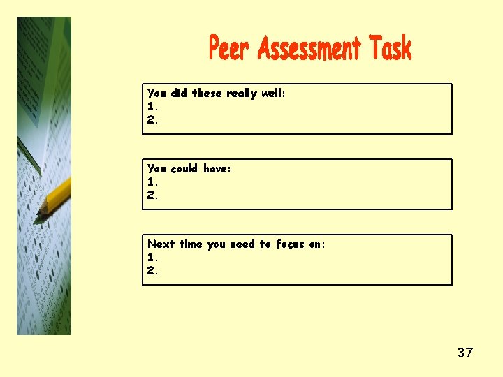 You did these really well: 1. 2. You could have: 1. 2. Next time