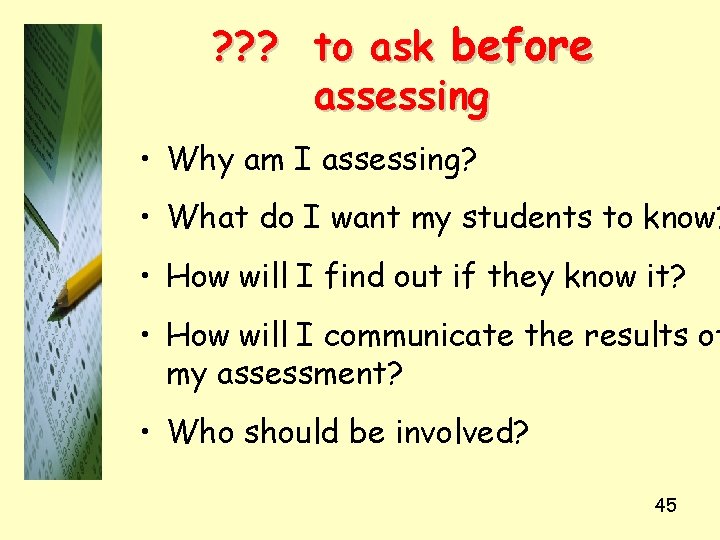 ? ? ? to ask before assessing • Why am I assessing? • What