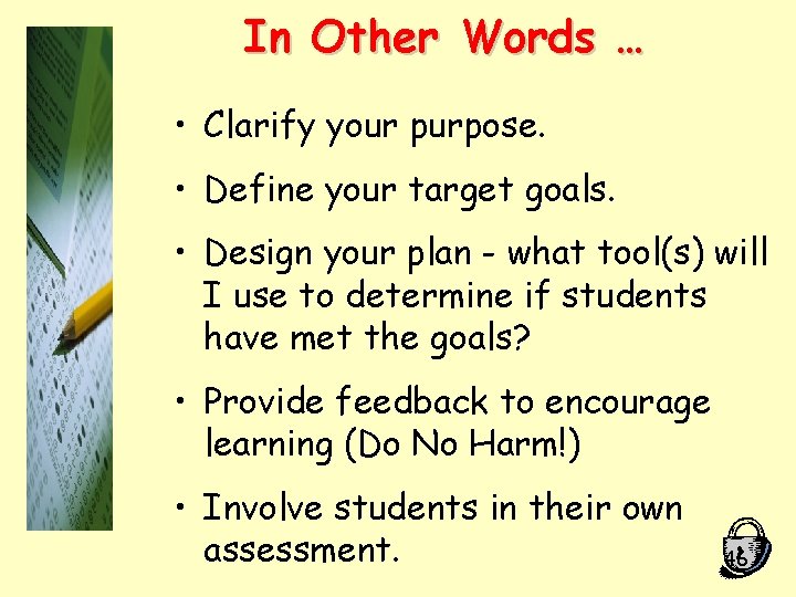 In Other Words … • Clarify your purpose. • Define your target goals. •