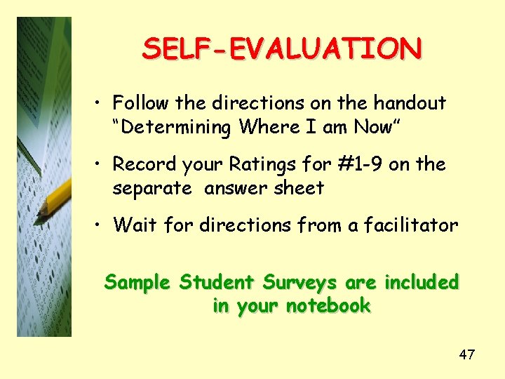 SELF-EVALUATION • Follow the directions on the handout “Determining Where I am Now” •