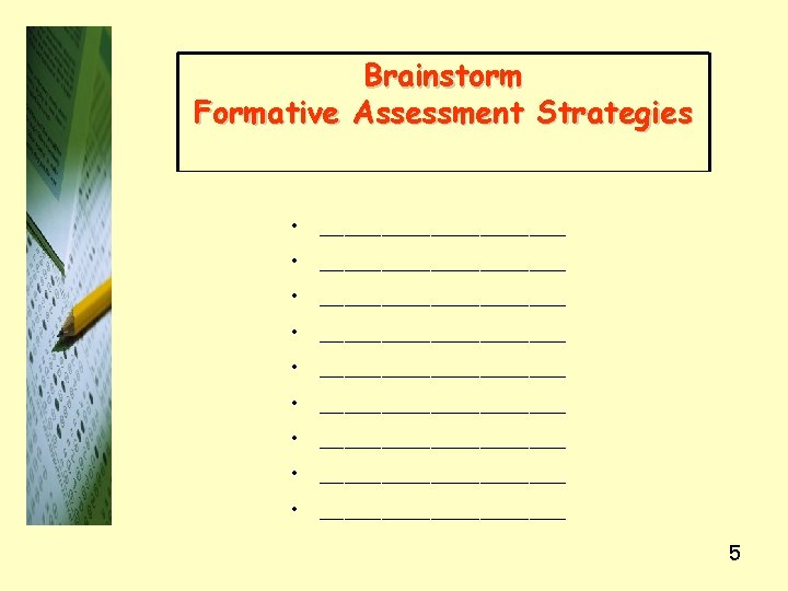 Brainstorm Formative Assessment Strategies • ____________________ • ____________________ • __________ 5 