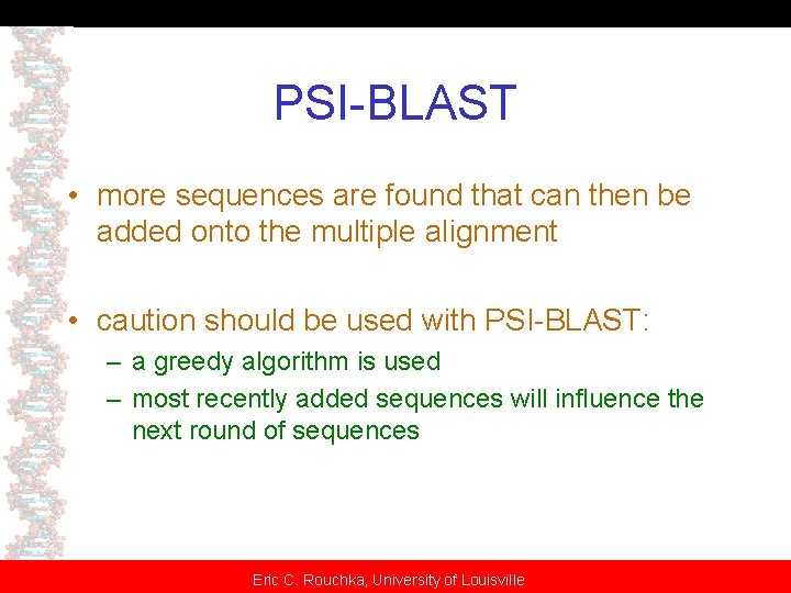 PSI-BLAST • more sequences are found that can then be added onto the multiple