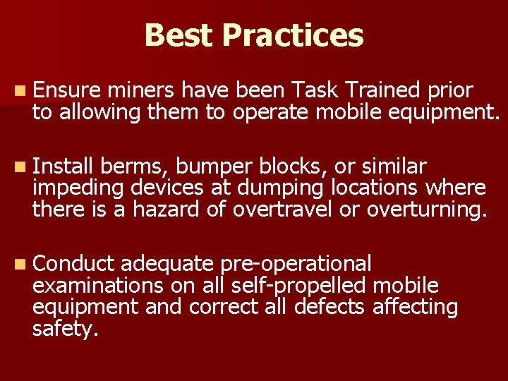 Best Practices n Ensure miners have been Task Trained prior to allowing them to
