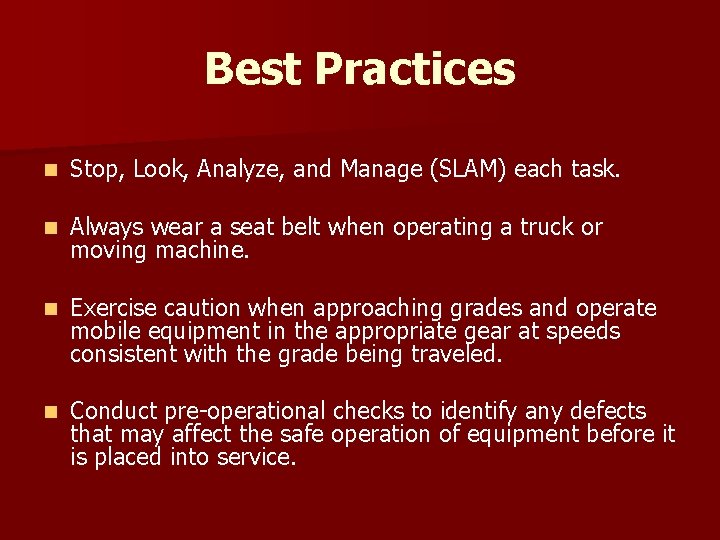 Best Practices n Stop, Look, Analyze, and Manage (SLAM) each task. n Always wear