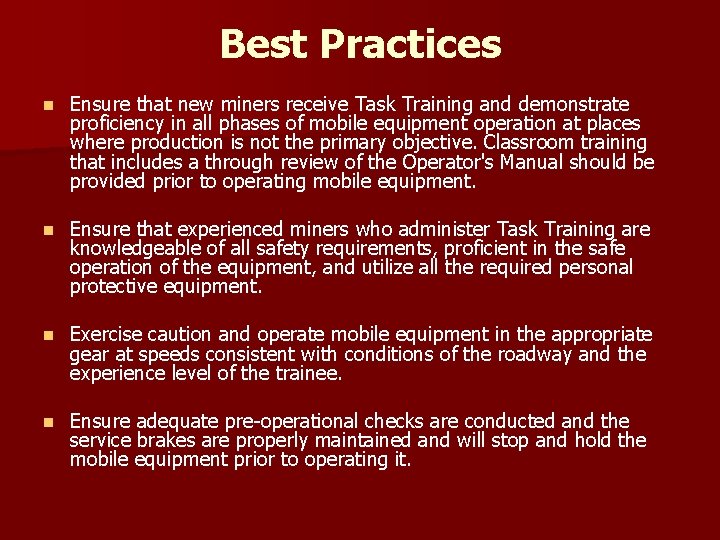Best Practices n Ensure that new miners receive Task Training and demonstrate proficiency in