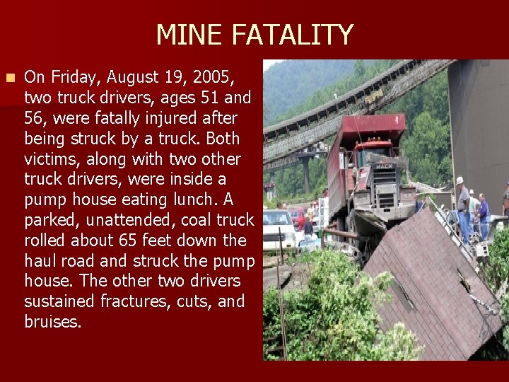 MINE FATALITY n On Friday, August 19, 2005, two truck drivers, ages 51 and