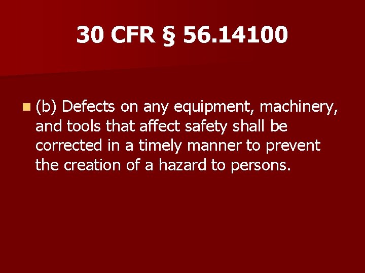30 CFR § 56. 14100 n (b) Defects on any equipment, machinery, and tools