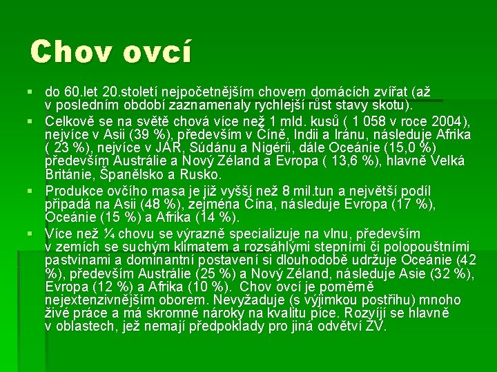 Chov ovcí § do 60. let 20. století nejpočetnějším chovem domácích zvířat (až v