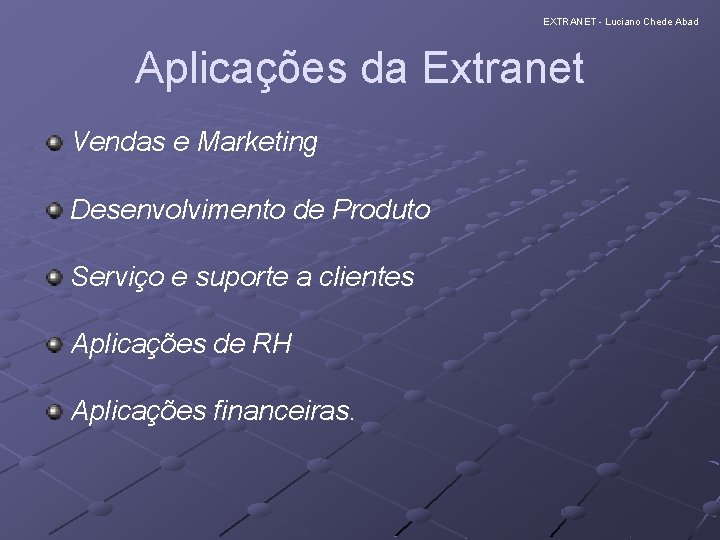 EXTRANET - Luciano Chede Abad Aplicações da Extranet Vendas e Marketing Desenvolvimento de Produto