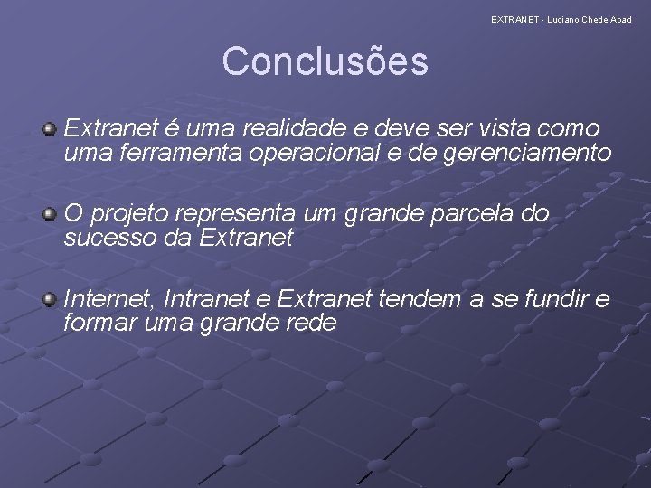 EXTRANET - Luciano Chede Abad Conclusões Extranet é uma realidade e deve ser vista EXTRANET - Luciano Chede Abad Conclusões Extranet é uma realidade e deve ser vista