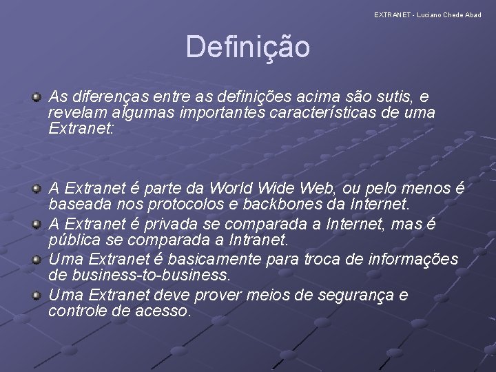 EXTRANET - Luciano Chede Abad Definição As diferenças entre as definições acima são sutis, EXTRANET - Luciano Chede Abad Definição As diferenças entre as definições acima são sutis,
