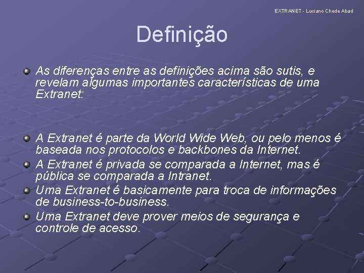 EXTRANET - Luciano Chede Abad Definição As diferenças entre as definições acima são sutis,