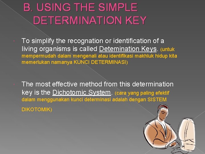 B. USING THE SIMPLE DETERMINATION KEY To simplify the recognation or identification of a