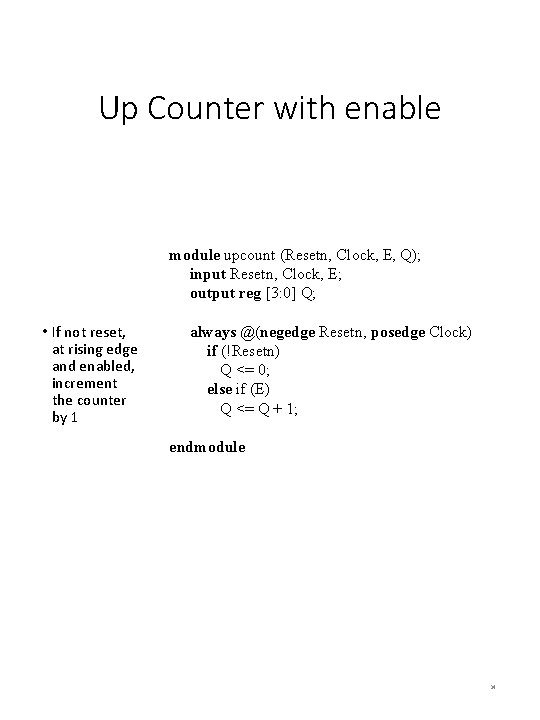 Up Counter with enable • If not reset, at rising edge and enabled, increment