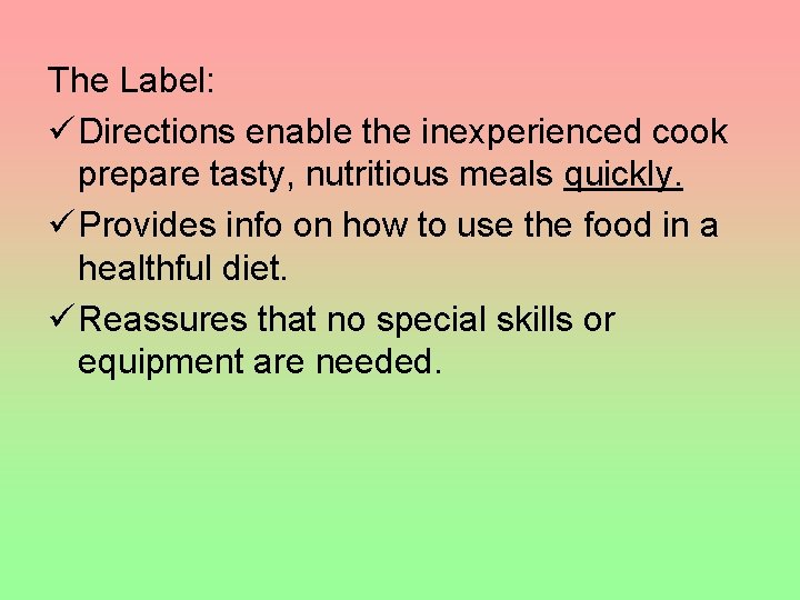 The Label: ü Directions enable the inexperienced cook prepare tasty, nutritious meals quickly. ü