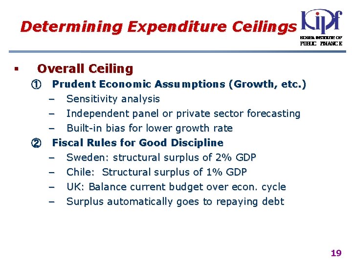 Determining Expenditure Ceilings § Overall Ceiling ① Prudent Economic Assumptions (Growth, etc. ) –