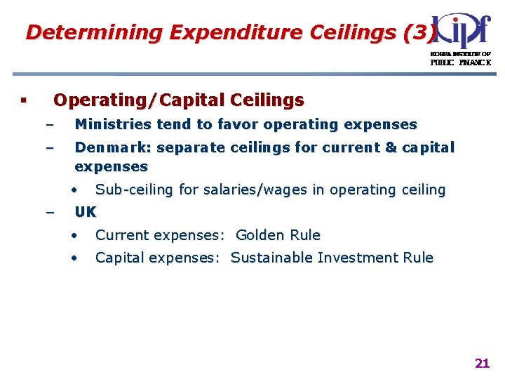 Determining Expenditure Ceilings (3) § Operating/Capital Ceilings – Ministries tend to favor operating expenses