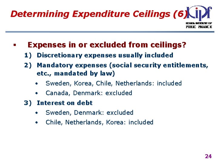 Determining Expenditure Ceilings (6) § Expenses in or excluded from ceilings? 1) Discretionary expenses