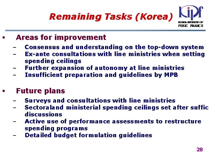 Remaining Tasks (Korea) § Areas for improvement – – § Consensus and understanding on