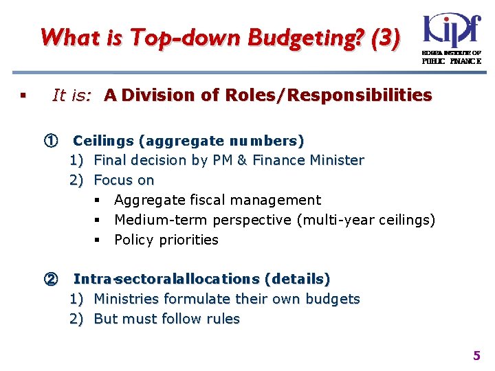 What is Top-down Budgeting? (3) § It is: A Division of Roles/Responsibilities ① Ceilings