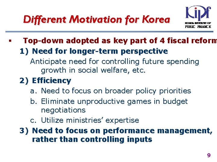 Different Motivation for Korea § Top-down adopted as key part of 4 fiscal reform